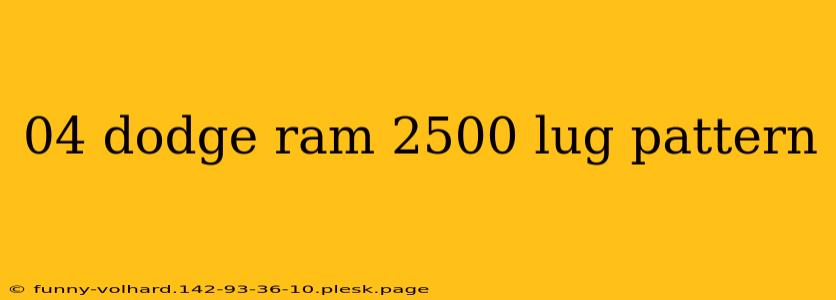 04 dodge ram 2500 lug pattern