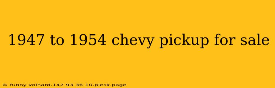 1947 to 1954 chevy pickup for sale