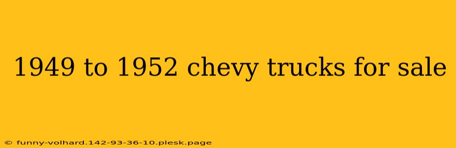 1949 to 1952 chevy trucks for sale