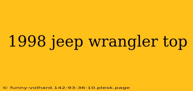 1998 jeep wrangler top