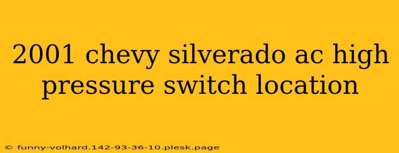 2001 chevy silverado ac high pressure switch location