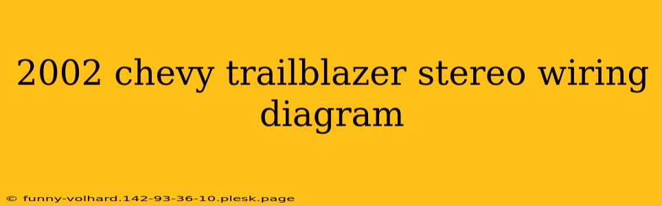 2002 chevy trailblazer stereo wiring diagram