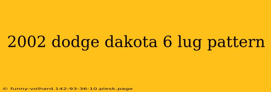 2002 dodge dakota 6 lug pattern