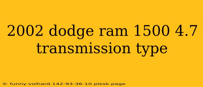 2002 dodge ram 1500 4.7 transmission type