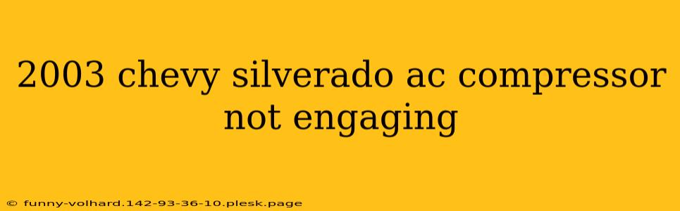 2003 chevy silverado ac compressor not engaging