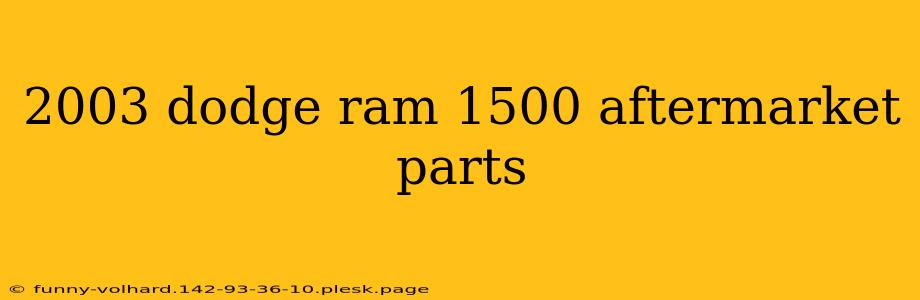 2003 dodge ram 1500 aftermarket parts