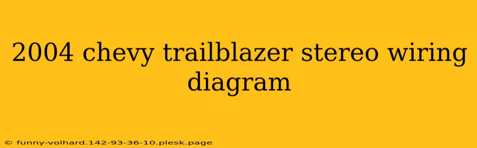 2004 chevy trailblazer stereo wiring diagram