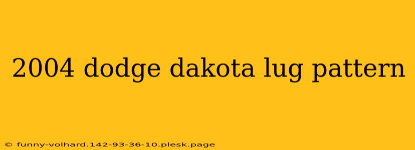 2004 dodge dakota lug pattern