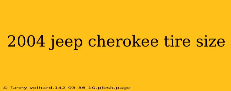 2004 jeep cherokee tire size