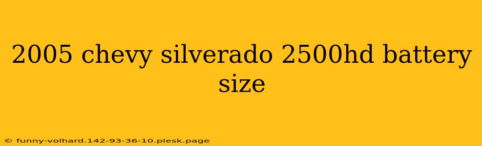 2005 chevy silverado 2500hd battery size