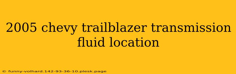 2005 chevy trailblazer transmission fluid location