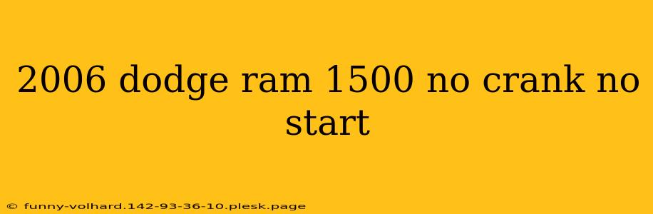 2006 dodge ram 1500 no crank no start