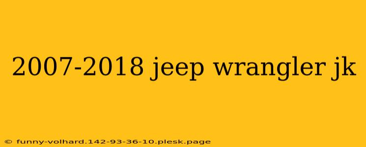 2007-2018 jeep wrangler jk