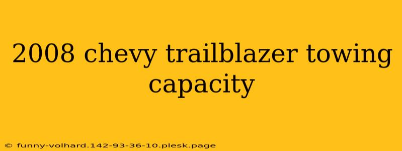 2008 chevy trailblazer towing capacity