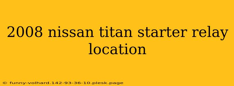 2008 nissan titan starter relay location