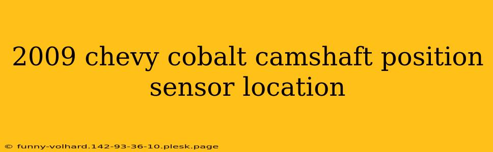 2009 chevy cobalt camshaft position sensor location