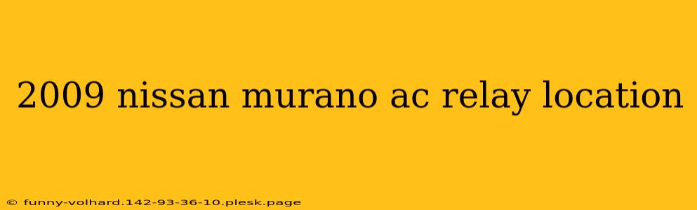 2009 nissan murano ac relay location