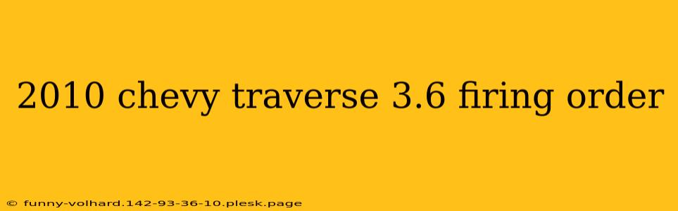 2010 chevy traverse 3.6 firing order