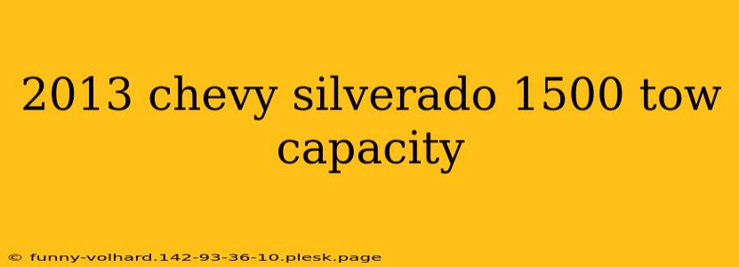 2013 chevy silverado 1500 tow capacity