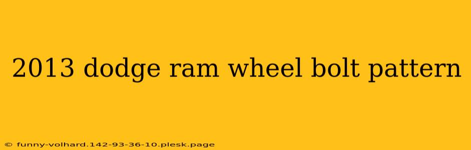 2013 dodge ram wheel bolt pattern