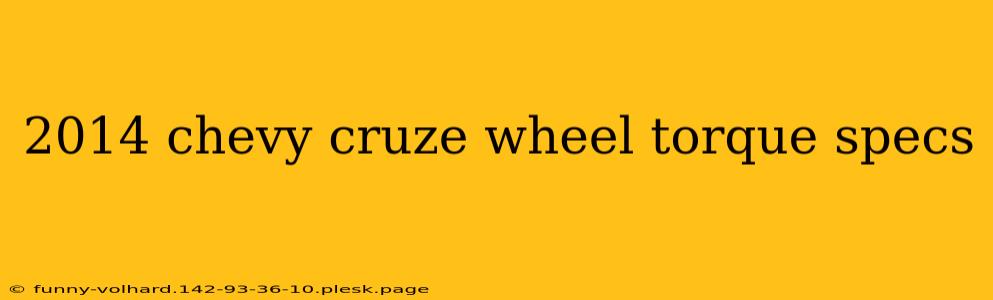 2014 chevy cruze wheel torque specs