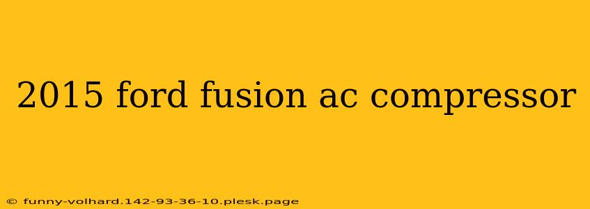 2015 ford fusion ac compressor