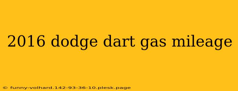 2016 dodge dart gas mileage