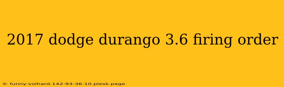 2017 dodge durango 3.6 firing order