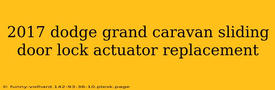 2017 dodge grand caravan sliding door lock actuator replacement