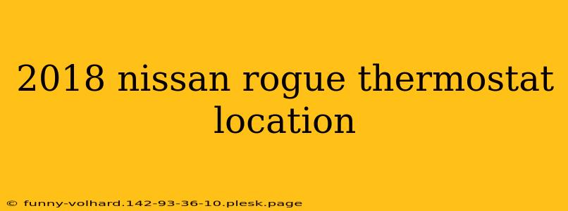 2018 nissan rogue thermostat location