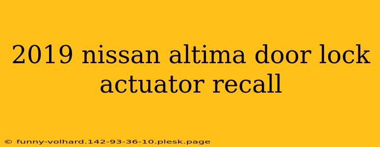 2019 nissan altima door lock actuator recall