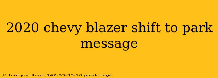 2020 chevy blazer shift to park message