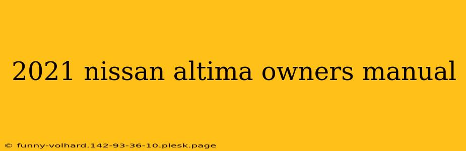 2021 nissan altima owners manual