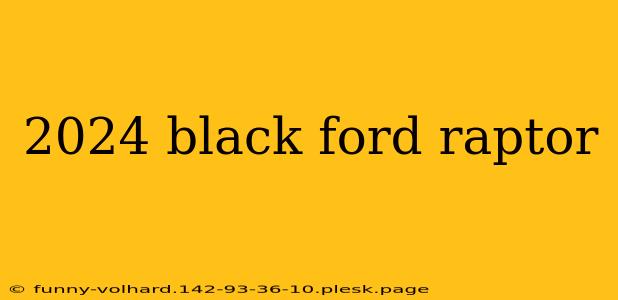 2024 black ford raptor