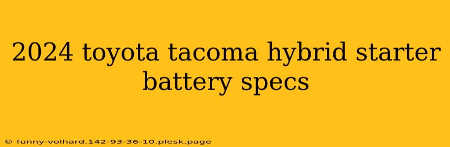 2024 toyota tacoma hybrid starter battery specs