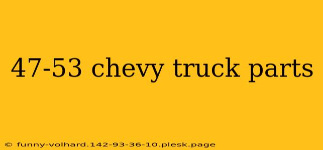 47-53 chevy truck parts