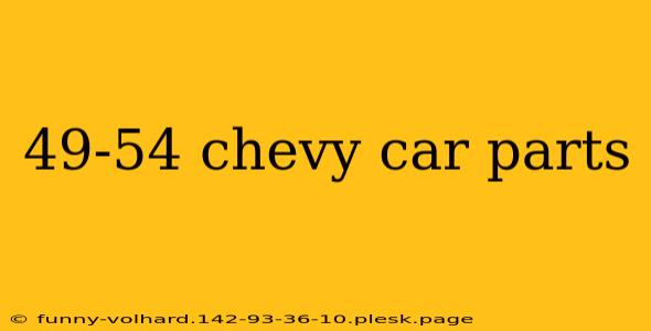 49-54 chevy car parts