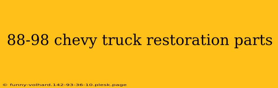 88-98 chevy truck restoration parts