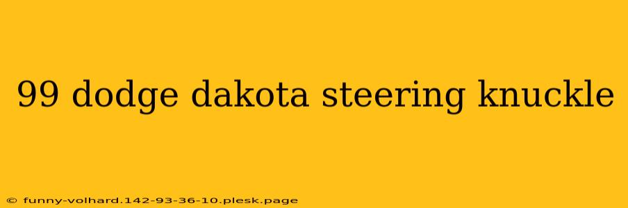 99 dodge dakota steering knuckle
