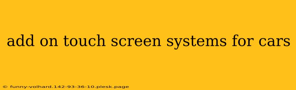 add on touch screen systems for cars