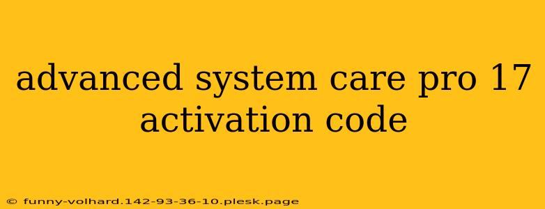 advanced system care pro 17 activation code