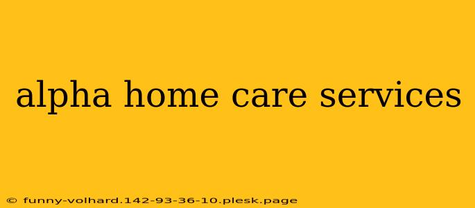 alpha home care services