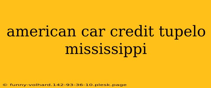 american car credit tupelo mississippi