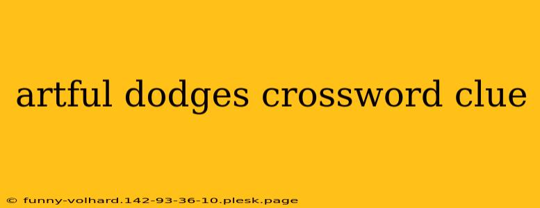 artful dodges crossword clue