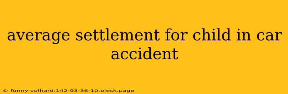 average settlement for child in car accident