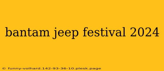 bantam jeep festival 2024