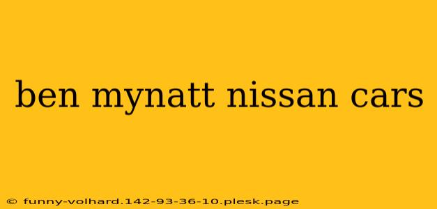 ben mynatt nissan cars