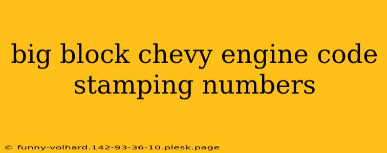 big block chevy engine code stamping numbers