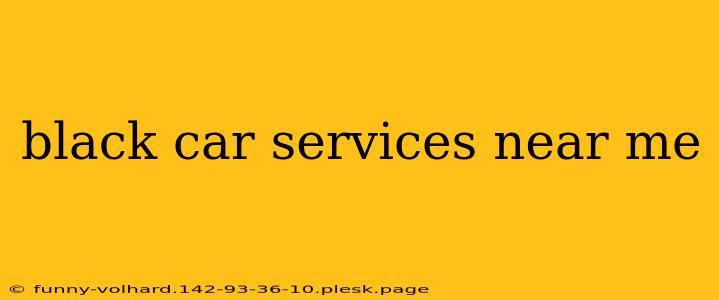 black car services near me