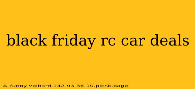 black friday rc car deals